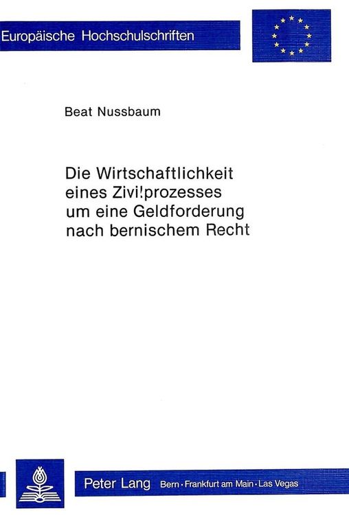 Produktbild: Die Wirtschaftlichkeit eines Zivilprozesses um eine Geldforderung nach bernischem Recht