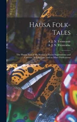 Produktbild: Hausa Folk-tales: the Hausa Text of the Stories in Hausa Superstitions and Customs, in Folk-lore, and in Other Publications