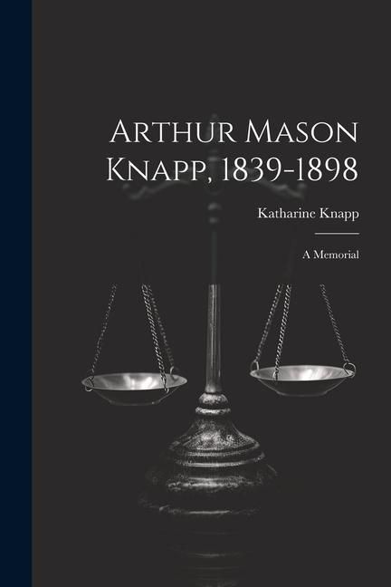 Produktbild: Arthur Mason Knapp, 1839-1898: A Memorial