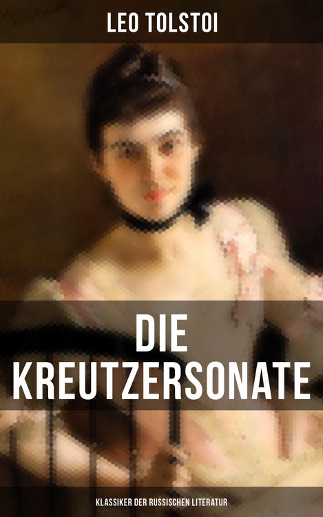 Produktbild: Die Kreutzersonate (Klassiker der russischen Literatur)