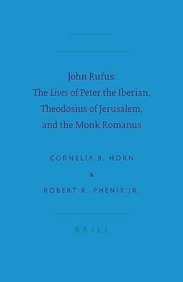 Produktbild: John Rufus: The Lives of Peter the Iberian, Theodosius of Jerusalem, and the Monk Romanus