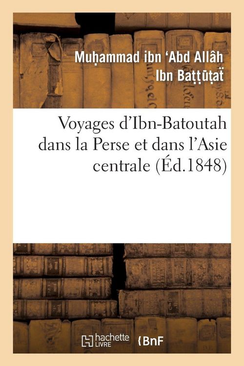 Produktbild: Voyages d'Ibn-Batoutah dans la Perse et dans l'Asie centrale, extraits de l'original arabe