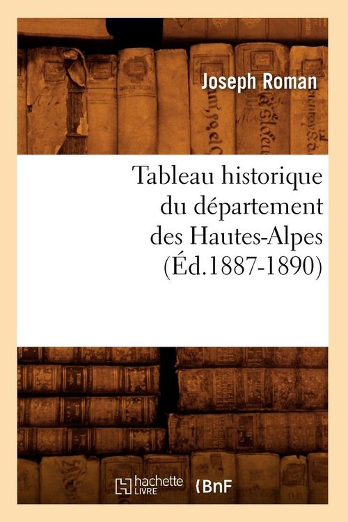Produktbild: Tableau historique du d&eacute;partement des Hautes-Alpes (&Eacute;d.1887-1890)
