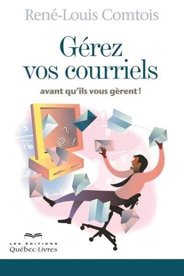 Produktbild: Gerez Vos Courriels Avant Qu'ils Vous Gerent! Nouvelle Edition