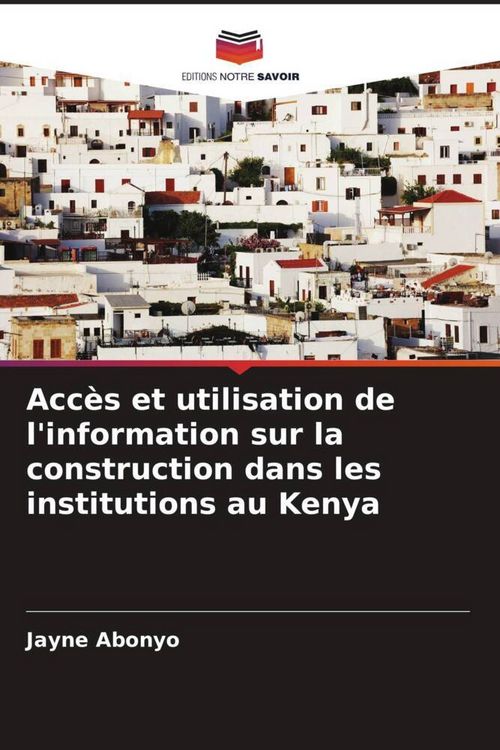 Produktbild: Acc&egrave;s et utilisation de l'information sur la construction dans les institutions au Kenya