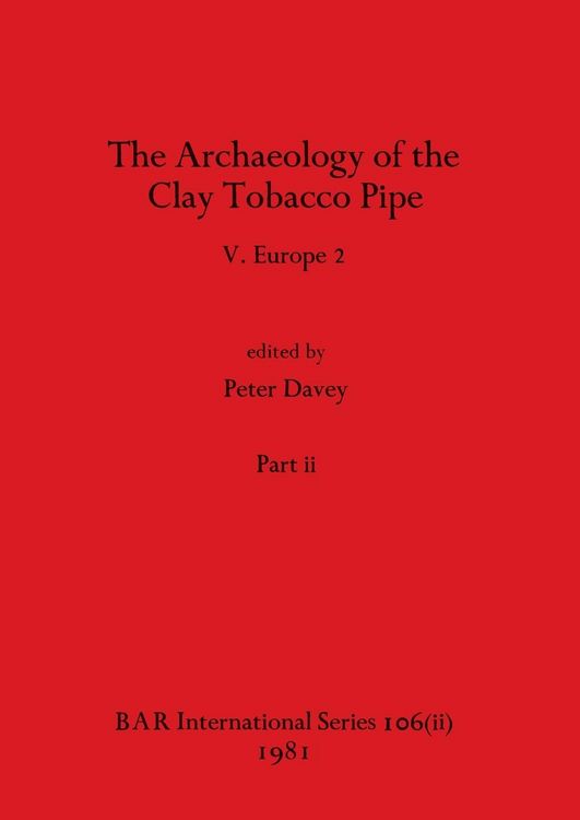 Produktbild: The Archaeology of the Clay Tobacco Pipe V, Part ii