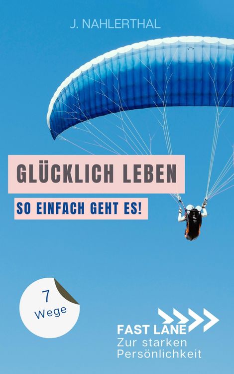 Produktbild: Ja, es gibt einen Ort, an dem das Gl&uuml;ck wohnt! 7 Wege zum ankommen und gl&uuml;cklich werden