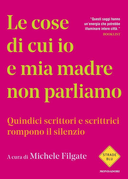 Produktbild: Le cose di cui io e mia madre non parliamo. Quindici scrittori e scrittrici rompono il silenzio