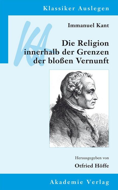 Produktbild: Immanuel Kant: Die Religion innerhalb der Grenzen der blo&szlig;en Vernunft