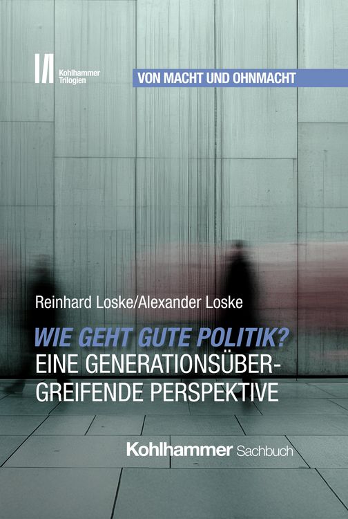 Produktbild: Wie geht gute Politik? Eine generations&uuml;bergreifende Perspektive