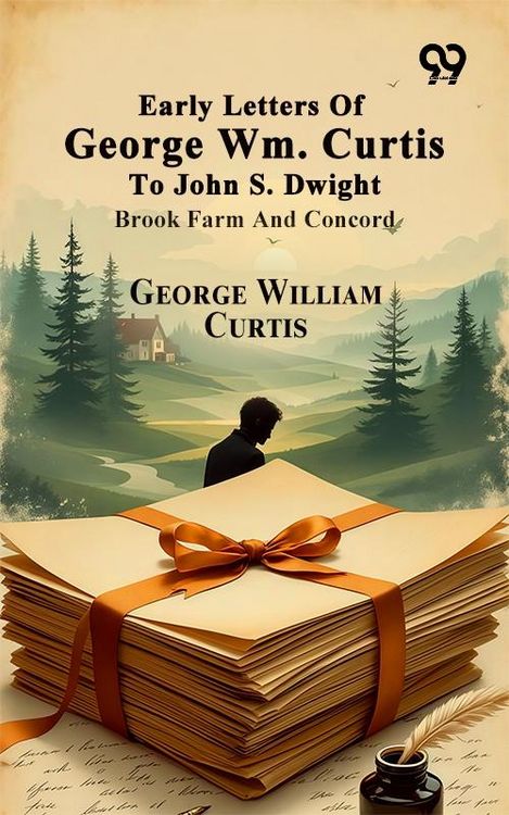 Produktbild: Early Letters Of George Wm. Curtis To John S. Dwight: Brook Farm And Concord