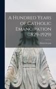 Produktbild: A Hundred Years of Catholic Emancipation (1829-1929)