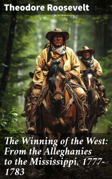 Produktbild: The Winning of the West: From the Alleghanies to the Mississippi, 1777-1783