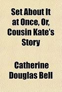 Produktbild: Set about It at Once, Or, Cousin Kate's Story