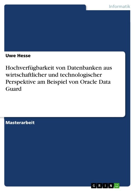 Produktbild: Hochverf&uuml;gbarkeit von Datenbanken aus wirtschaftlicher und technologischer Perspektive am Beispiel von Oracle Data Guard