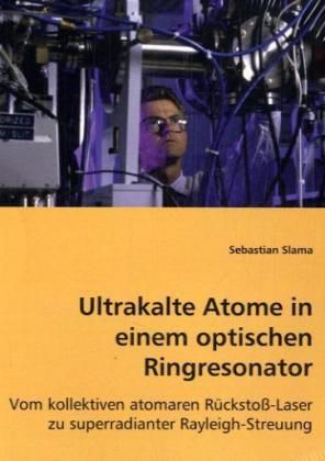 Produktbild: Slama, S: Ultrakalte Atome in einem optischen Ringresonator