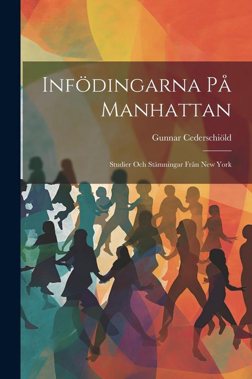Produktbild: Inf&ouml;dingarna p&aring; Manhattan; studier och st&auml;mningar fr&aring;n New York