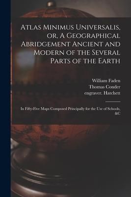 Produktbild: Atlas Minimus Universalis, or, A Geographical Abridgement Ancient and Modern of the Several Parts of the Earth: in Fifty-five Maps Composed Principall