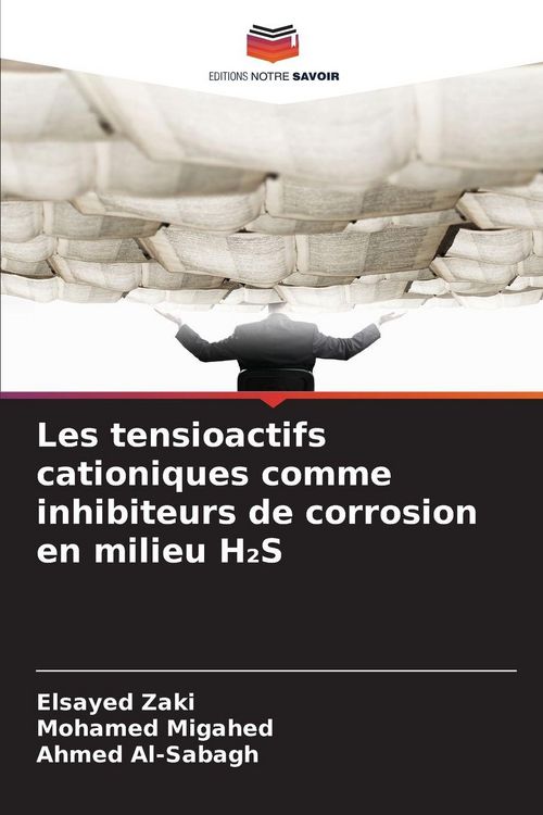 Produktbild: Les tensioactifs cationiques comme inhibiteurs de corrosion en milieu H&iquest;S