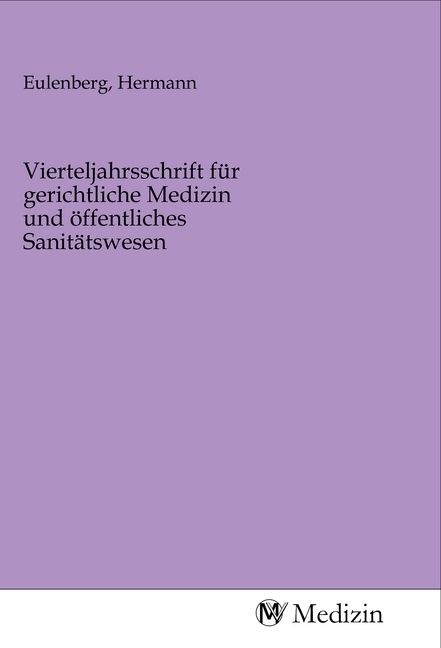 Produktbild: Vierteljahrsschrift f&uuml;r gerichtliche Medizin und &ouml;ffentliches Sanit&auml;tswesen