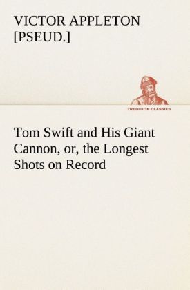 Produktbild: Tom Swift and His Giant Cannon, or, the Longest Shots on Record