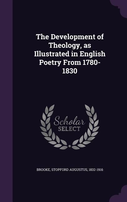 Produktbild: The Development of Theology, as Illustrated in English Poetry From 1780-1830