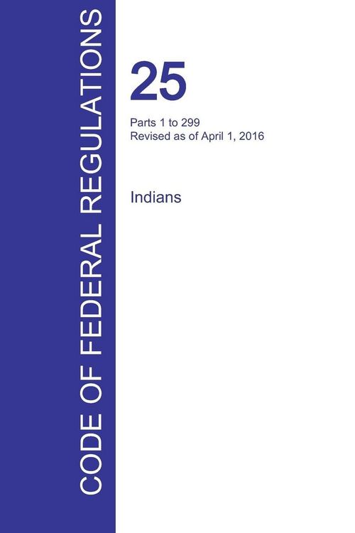 Produktbild: CFR 25, Parts 1 to 299, Indians, April 01, 2016 (Volume 1 of 2)