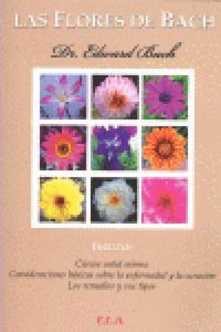 Produktbild: Las flores de Bach : c&uacute;rese usted mismo, consideraciones b&aacute;sicas sobre la enfermedad y la curaci&oacute;n y los remedios y sus tipos