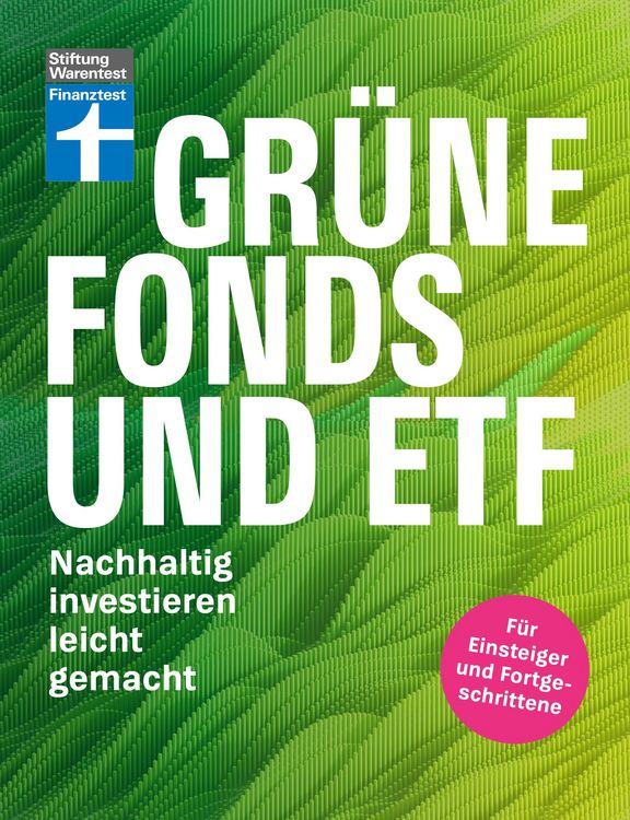 Produktbild: Gr&uuml;ne Fonds und ETF - Geld anlegen mit Nachhaltigkeit - Anlagestrategien, Ratings und Banken f&uuml;r Ihre Geldanlage