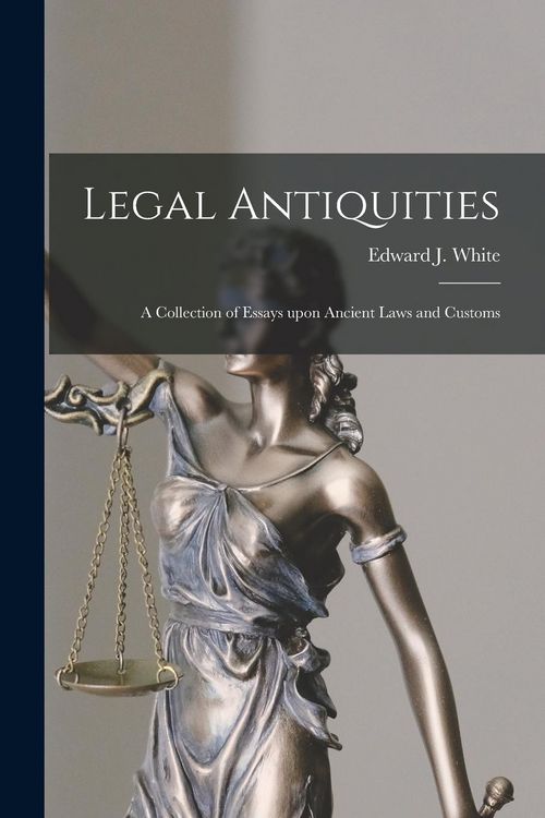Produktbild: Legal Antiquities: a Collection of Essays Upon Ancient Laws and Customs