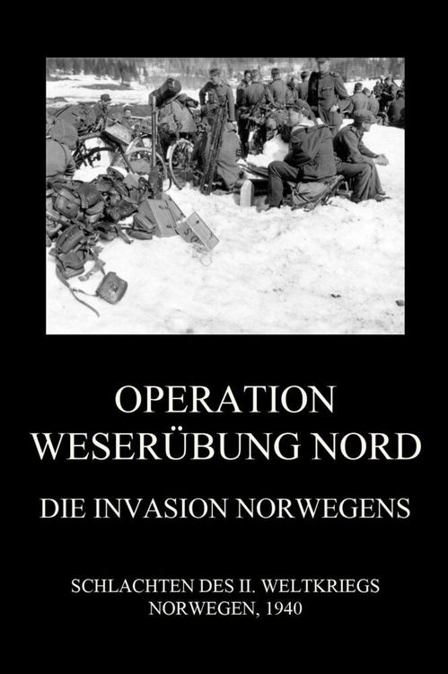 Produktbild: Operation Weser&uuml;bung Nord: Die Invasion Norwegens