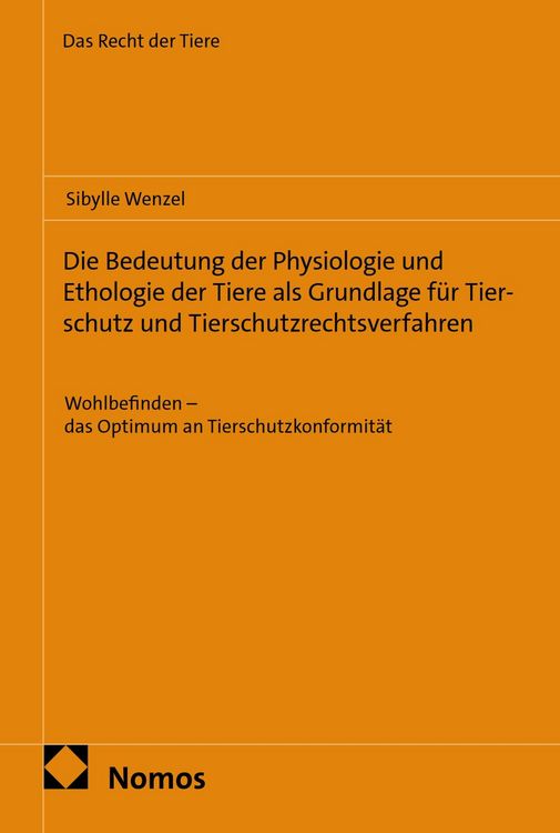 Produktbild: Die Bedeutung der Physiologie und Ethologie der Tiere als Grundlage f&uuml;r Tierschutz und Tierschutzrechtsverfahren