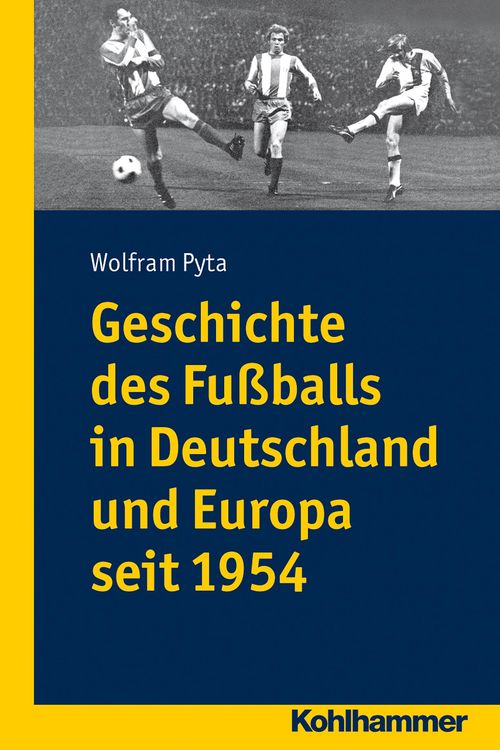 Produktbild: Geschichte des Fu&szlig;balls in Deutschland und Europa seit 1954