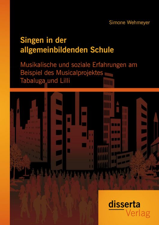Produktbild: Singen in der allgemeinbildenden Schule - Musikalische und soziale Erfahrungen am Beispiel des Musicalprojektes Tabaluga und Lilli