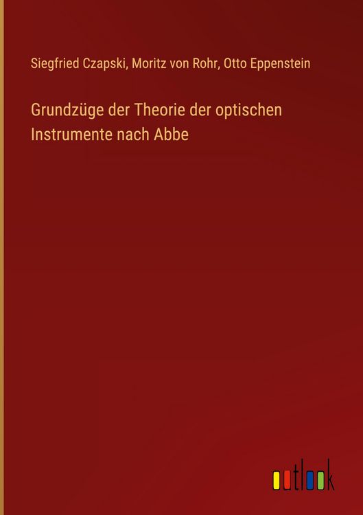 Produktbild: Grundz&uuml;ge der Theorie der optischen Instrumente nach Abbe