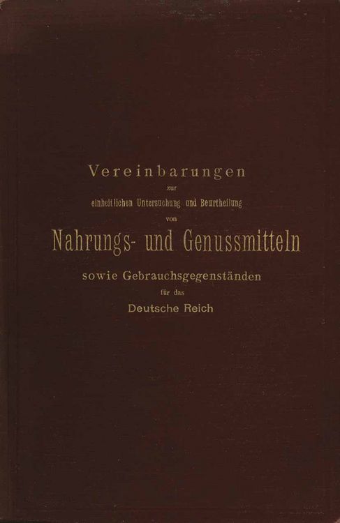Produktbild: Vereinbarungen zur einheitlichen Untersuchung und Beurtheilung von Nahrungs- und Genussmitteln sowie Gebrauchsgegenst&auml;nden f&uuml;r das Deutsche Reich
