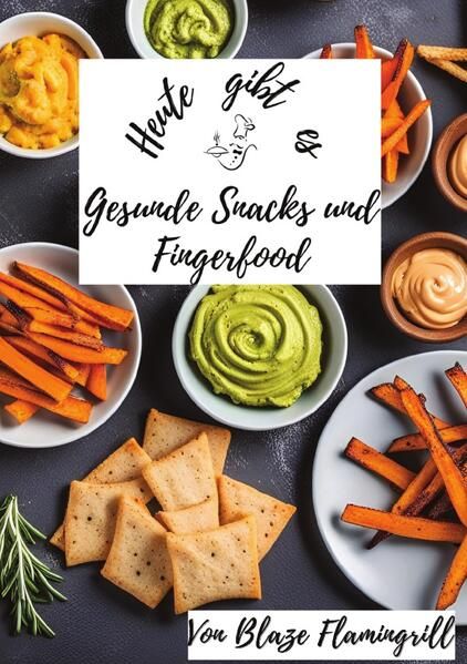 Produktbild: Heute gibt es / Heute gibt es - Gesunde Snacks und Fingerfood