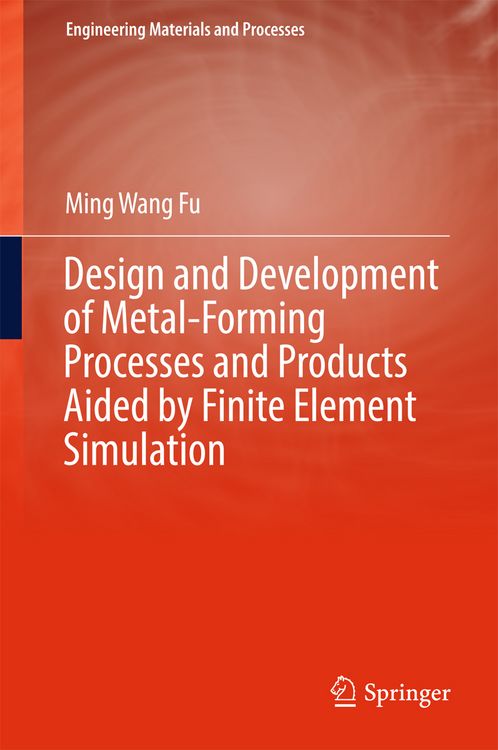 Produktbild: Design and Development of Metal-Forming Processes and Products Aided by Finite Element Simulation