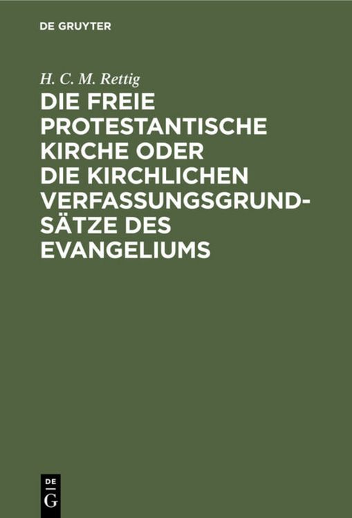 Produktbild: Die freie protestantische Kirche oder die kirchlichen Verfassungsgrunds&auml;tze des Evangeliums