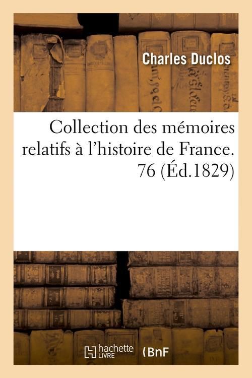 Produktbild: Collection Des M&eacute;moires Relatifs &Agrave; l'Histoire de France. 76 (&Eacute;d.1829)