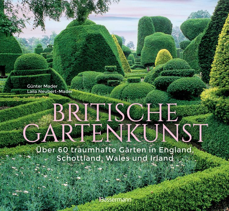 Produktbild: Britische Gartenkunst - &Uuml;ber 60 traumhafte G&auml;rten in England, Schottland, Wales und Irland