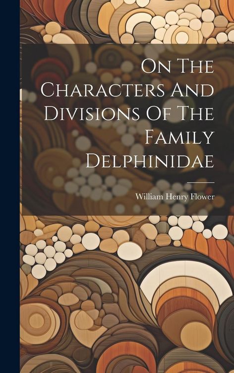 Produktbild: On The Characters And Divisions Of The Family Delphinidae