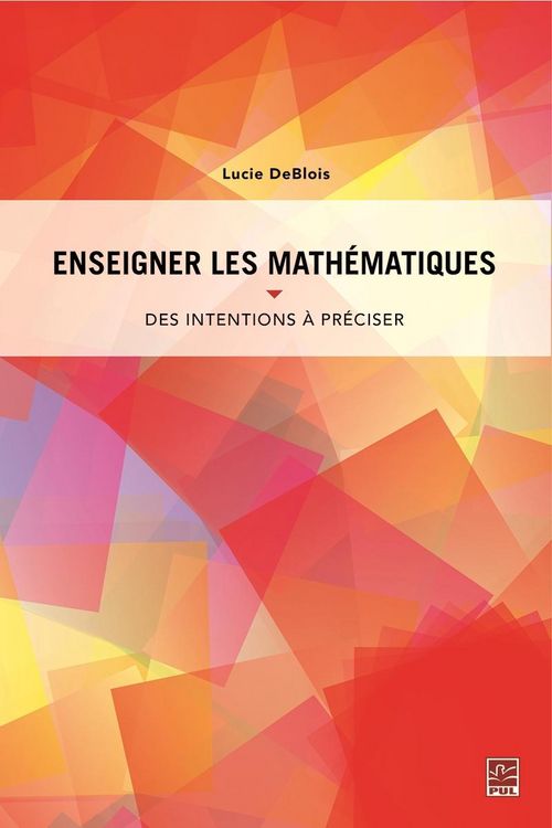 Produktbild: Enseigner les math&eacute;matiques. Des intentions &agrave; pr&eacute;ciser pour planifier, guider et interpr&eacute;ter