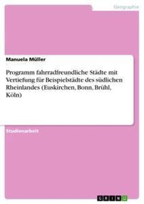 Produktbild: Programm fahrradfreundliche St&auml;dte mit Vertiefung f&uuml;r Beispielst&auml;dte des s&uuml;dlichen Rheinlandes (Euskirchen, Bonn, Br&uuml;hl, K&ouml;ln)