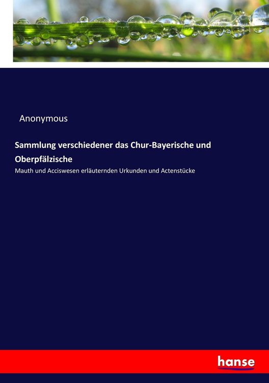 Produktbild: Sammlung verschiedener das Chur-Bayerische und Oberpf&auml;lzische