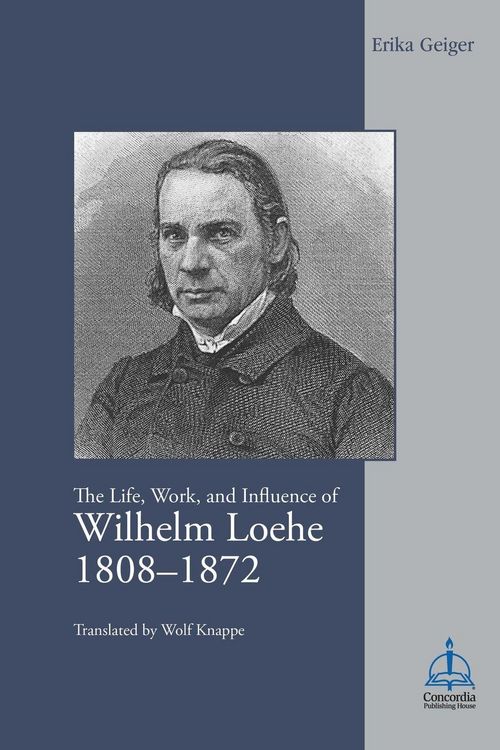 Produktbild: Life, Work, and Influence of Wilhelm Loehe 1808-1872