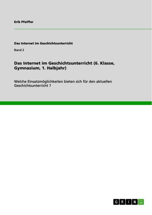 Produktbild: Das Internet im Geschichtsunterricht (6. Klasse, Gymnasium, 1. Halbjahr)