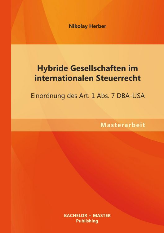 Produktbild: Hybride Gesellschaften im internationalen Steuerrecht: Einordnung des Art. 1 Abs. 7 DBA-USA