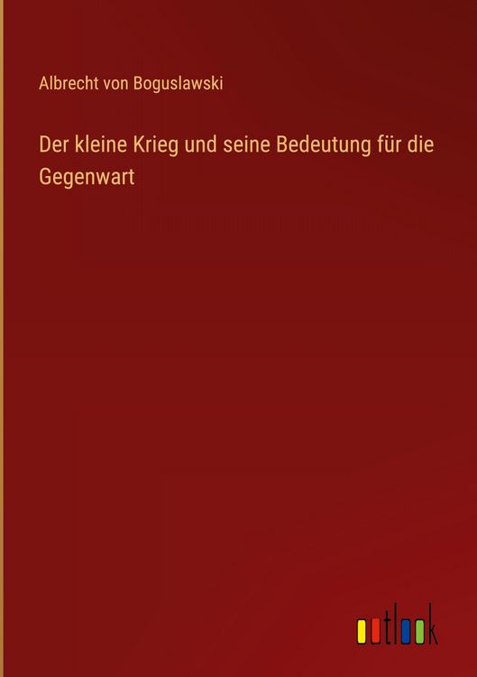 Produktbild: Der kleine Krieg und seine Bedeutung f&uuml;r die Gegenwart