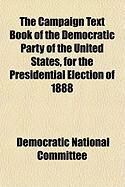 Produktbild: The Campaign Text Book of the Democratic Party of the United States, for the Presidential Election of 1888